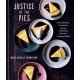 Justice of the Pies: Sweet and Savory Pies, Quiches, and Tarts plus Inspirational Stories from Exceptional People