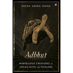 Adbhut: Marvellous Creatures of Indian Myth and Folklore