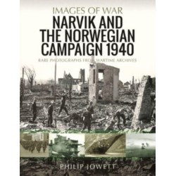 Narvik and the Norwegian Campaign 1940: Rare Photographs from Wartime Archives
