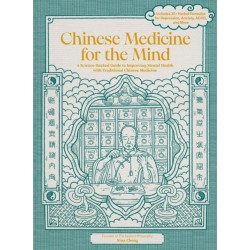 Chinese Medicine for the Mind: A Science-Backed Guide to Improving Mental Health with Traditional Chinese Medicine-Includes 35+ Herbal Formulas for Depression, Anxiety, ADHD, and More
