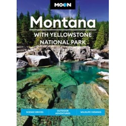 Moon Montana: With Yellowstone National Park (Second Edition): Scenic Drives, Outdoor Adventures, Wildlife Viewing