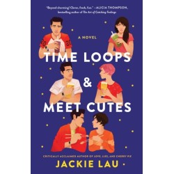 Time Loops & Meet Cutes: A Novel