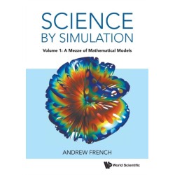 Science By Simulation - Volume 1: A Mezze Of Mathematical Models
