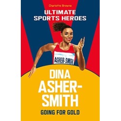 Dina Asher-Smith (Ultimate Sports Heroes): Going for Gold
