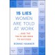 15 Lies Women Are Told at Work: …And the Truth We Need to Succeed