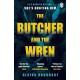 The Butcher and the Wren: A chilling debut thriller from the co-host of chart-topping true crime podcast MORBID