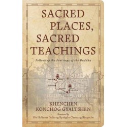 Sacred Places, Sacred Teachings: Following the Footsteps of the Buddha