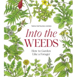 Into the Weeds: How to Garden Like a Forager