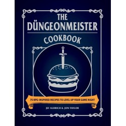 The Dungeonmeister Cookbook: 75 RPG-Inspired Recipes to Level Up Your Game Night