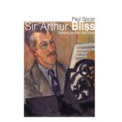 Sir Arthur Bliss: Standing out from the Crowd
