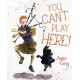 You Can't Play Here!: A Scottish Bagpipe Story