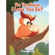 Do You Know, I Love You So?