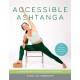 Accessible Ashtanga: An All-Levels Guide to the Primary and Intermediate Series