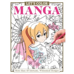 Let's Color Manga: More than 45 Intricate, Whimsical Designs
