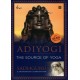 Adiyogi: The Source of Yoga