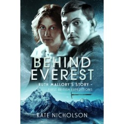 Behind Everest: Ruth Mallory's Story - First British Expeditions
