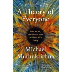 A Theory of Everyone: Who We Are, How We Got Here, and Where We’re Going