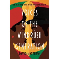 Voices of the Windrush Generation: The real story told by the people themselves