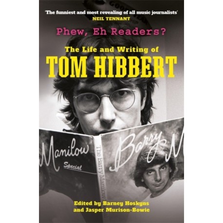 Phew, Eh Readers?: The Life and Writing of Tom Hibbert