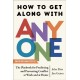 How to Get Along with Anyone: The Playbook for Predicting and Preventing Conflict at Work and at Home