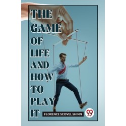 The Game of Life and How to Play it