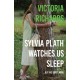 Sylvia Plath Watches Us Sleep But We Don't Mind