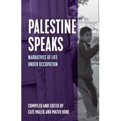 Palestine Speaks: Narratives of Life Under Occupation