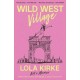Wild West Village: Not a Memoir (Unless I Win an Oscar, Die Tragically, or Score a Country -1)