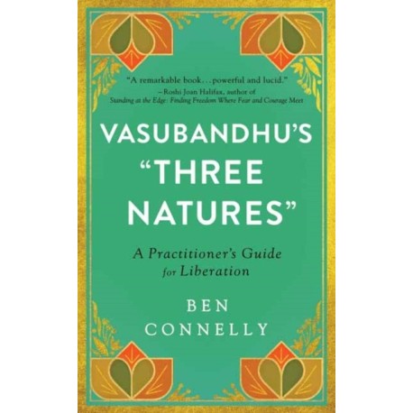 Vasubandhu's 'Three Natures': A Practitioner's Guide for Liberation