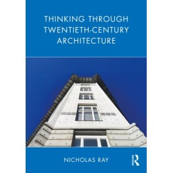 Thinking Through Twentieth-Century Architecture