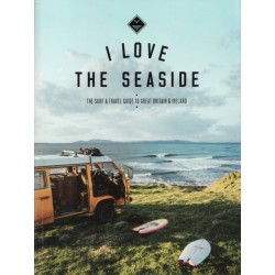 I Love the Seaside Great Britain & Ireland: The Surf & Travel Guide to Great Britain & Ireland
