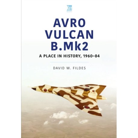 Avro Vulcan B.Mk2: A Place in History, 1960-84