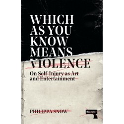 Which as You Know Means Violence: On Self-Injury as Art and Entertainment