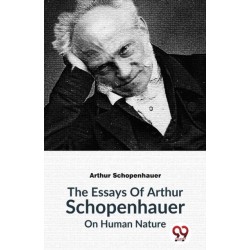The Essays of Arthur Schopenhauer on Human Nature