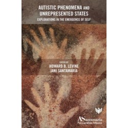Autistic Phenomena and Unrepresented States: Explorations in the Emergence of Self