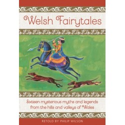 Welsh Fairytales: Sixteen mysterious myths and legends from the hills and valleys of Wales