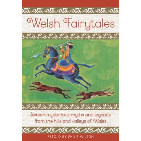 Welsh Fairytales: Sixteen mysterious myths and legends from the hills and valleys of Wales