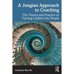 A Jungian Approach to Coaching: The Theory and Practice of Turning Leaders into People