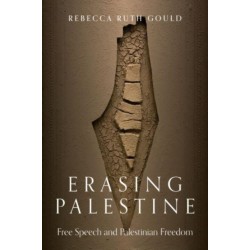 Erasing Palestine: Free Speech and Palestinian Freedom