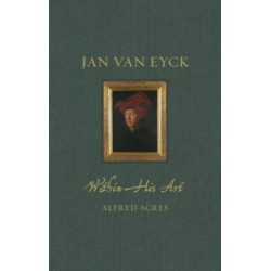 Jan van Eyck within His Art: Within His Art
