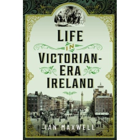 Life in Victorian Era Ireland