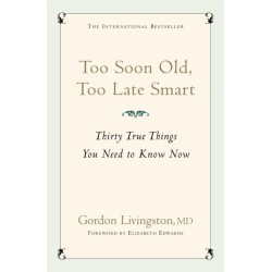Too Soon Old, Too Late Smart: Thirty True Things You Need to Know Now
