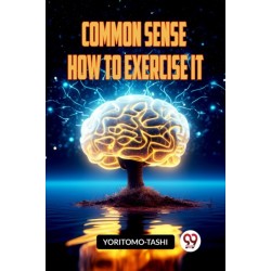 COMMON SENSE HOW TO EXERCISE IT (Edition2023)