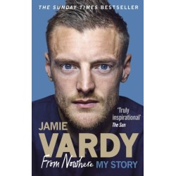 Jamie Vardy: From Nowhere, My Story