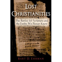 Lost Christianities: The Battles for Scripture and the Faith We Never Knew