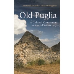 Old Puglia: A Cultural Companion to South-Eastern Italy