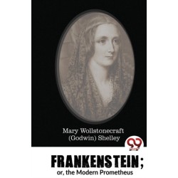 Frankenstein: Or, the Modern Prometheus