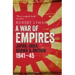 A War of Empires: Japan, India, Burma & Britain: 1941–45