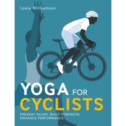 Yoga for Cyclists: Prevent injury, build strength, enhance performance