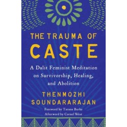 The Trauma of Caste: A Dalit Feminist Meditation on Survivorship, Healing, and Abolition